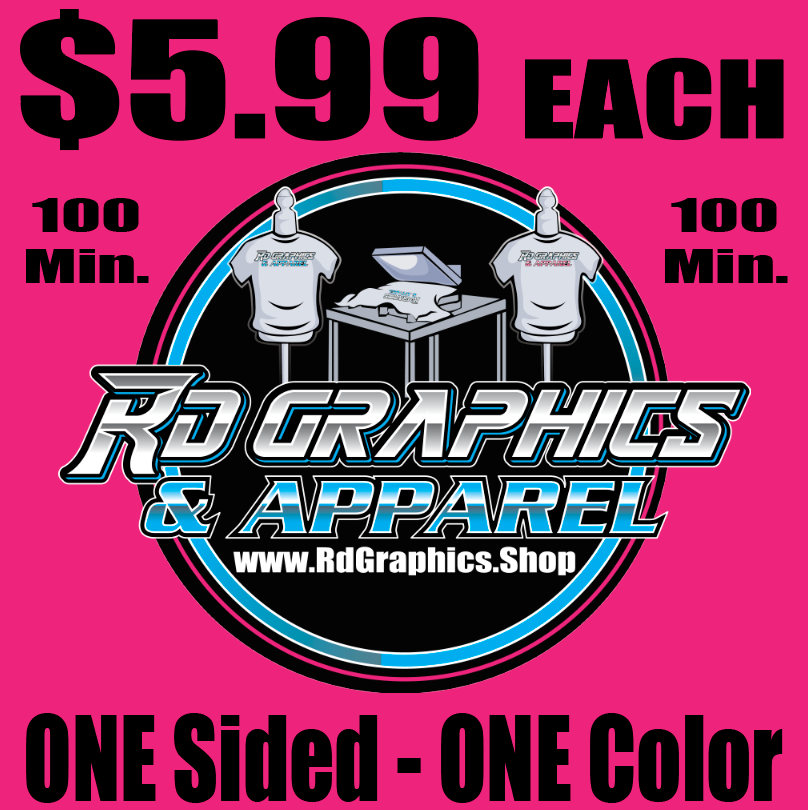 $5.99 ONE color Ink - ONE Sided Print 100% Cotton T-shirt (100 Min)