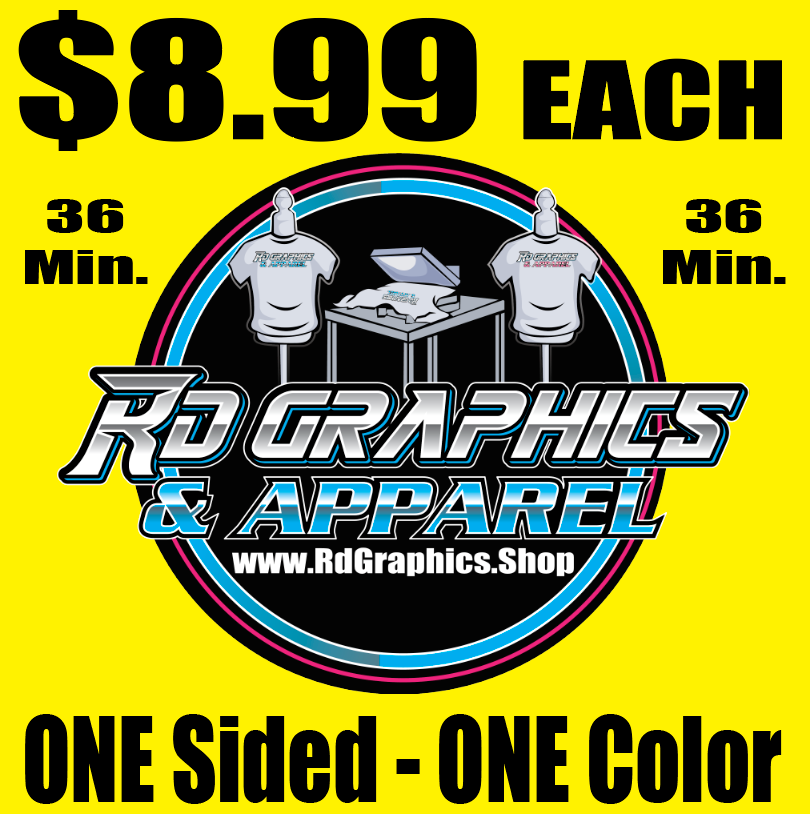 $8.99 ONE color Ink - ONE Sided Print 100% Cotton T-shirt (36 Min)