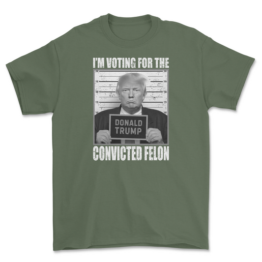 Im Voting for the Convicted Felon (Trump 2024)