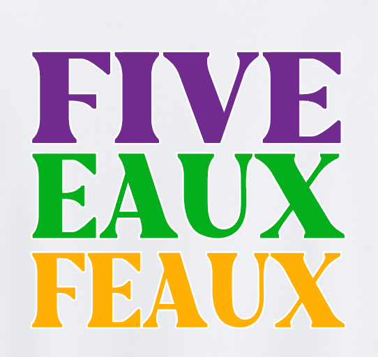 Mardi Gras Five Eaux Feaux